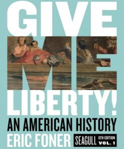 Give Me Liberty!_ An American History (Seagull Sixth Edition) (Vol. Volume One)