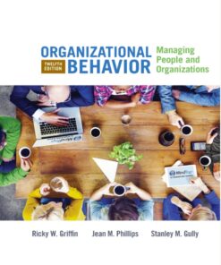 Organizational Behavior Managing People and Organizations 12th Edition by Ricky W. Griffin