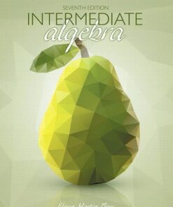 Intermediate Algebra 7th Edition by Elayn Martin-Gay