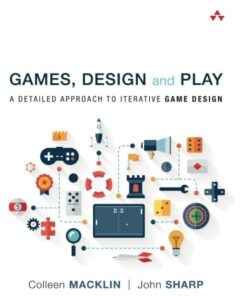 Games, Design and Play A detailed approach to iterative game design by Colleen Macklin