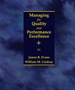 Managing for Quality and Performance Excellence, 10th Edition by James R. Evans