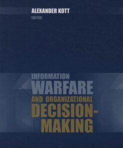 Information Warfare and Organizational Decision-Making by Alexander Kott