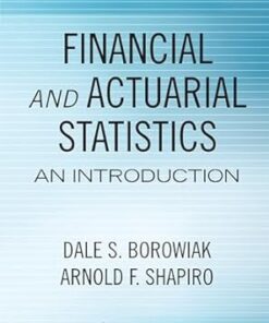 Financial and Actuarial Statistics 2nd Edition by Dale S. Borowiak
