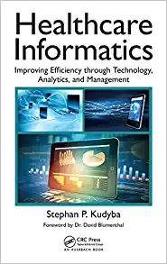 Healthcare Informatics Improving Efficiency Through Technology, Analytics, and Management