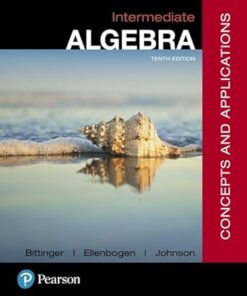 Intermediate Algebra Concepts and Applications 10th Edition by Marvin L. Bittinger