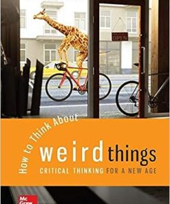 How To Think About Weird Things Critical Thinking for a New Age 8th Edition