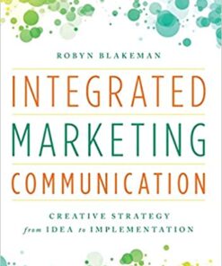 Integrated Marketing Communication Creative Strategy from Idea to Implementation by Robyn Blakeman