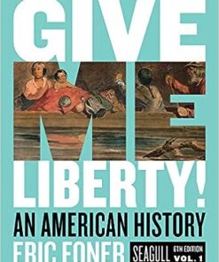 Give Me Liberty! An American History 6th Edition Vol. 1