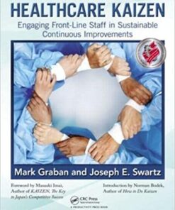 Healthcare Kaizen Engaging Front-Line Staff in Sustainable Continuous Improvements