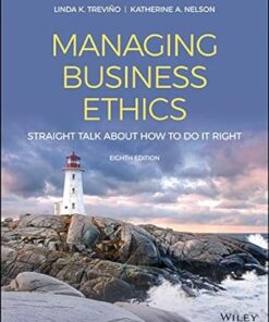 Managing Business Ethics Straight Talk about How to Do It Right 8th Edition by Linda K. Trevino
