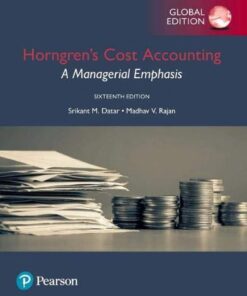 Horngren's Cost Accounting A Managerial Emphasis,16th Global Edition by Srikant M. Datar