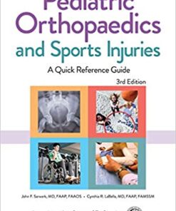 Pediatric Orthopaedics and Sports Injuries A Quick Reference Guide by John F. Sarwark MD  FAAP  FAAOS, Cynthia R. LaBella MD  FAAP  FAMSSM (