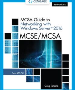 MCSA Guide to Networking with Windows Server 2016 Exam 70-741 MCSE MCSA by Greg Tomsho