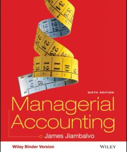 Managerial Accounting, 6th Edition by James Jiambalvo