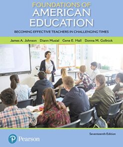 Foundations of American Education Becoming Effective Teachers in Challenging Times 17th Edition