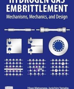 Hydrogen Gas Embrittlement: Mechanisms, Mechanics, and Design 1st Edition
