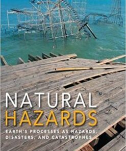Natural Hazards  Earth's Processes as Hazards, Disasters, and Catastrophes 4th Edition