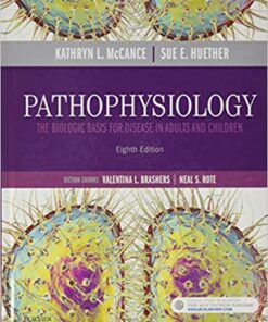 Pathophysiology The Biologic Basis for Disease in Adults and Children by Kathryn L McCance, Sue E. Huether