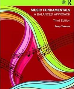 Music Fundamentals A Balanced Approach 3rd by Sumy Takesue