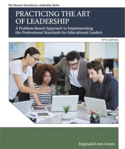 Practicing the Art of Leadership: A Problem-Based Approach to Implementing the Professional Standards for Educational Leaders (Pearson Educational Leadership) 5th Edition