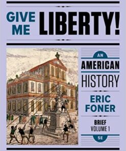 Give Me Liberty! An American History Brief 5th Edition V1