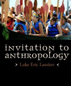 Invitation to Anthropology 4th Edition by Luke Eric Lassiter