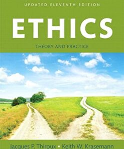 Ethics Theory and Practice 11th Edition by Jacques P. Thiroux