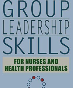 Group Leadership Skills for Nurses & Health Professionals, Fifth Edition 5th