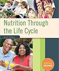 Nutrition Through the Life Cycle 6th by Judith E. Brown
