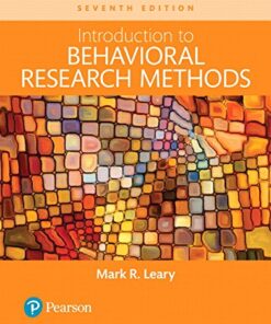 Introduction to Behavioral Research Methods 7th Edition by Mark R. Leary