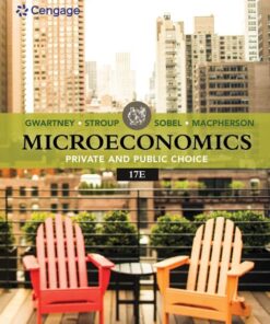 Microeconomics Private & Public Choice 17th Edition by James D. Gwartney