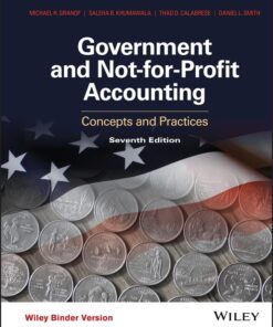 Government and Not-for-Profit Accounting Concepts and Practices 7e 7th by Michael H. Granof