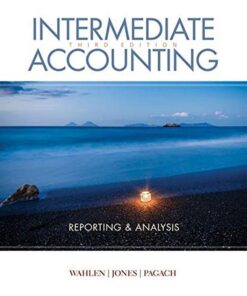 Intermediate Accounting Reporting and Analysis 2nd edition by James M. Wahlen