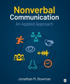 Nonverbal Communication An Applied Approach by Jonathan Michael Bowman