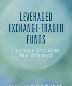 Leveraged Exchange-Traded Funds A Comprehensive Guide to Structure, Pricing, and Performance by Peter Miu