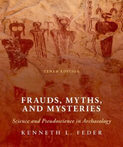Frauds, Myths, and Mysteries Science and Pseudoscience in Archaeology 10th Edition