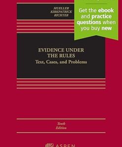 Evidence Under the Rules Text, Cases, and Problems 10th Edition Christopher B. Mueller