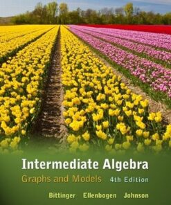 Intermediate Algebra Graphs and Models 4th Edition by Marvin L. Bittinger