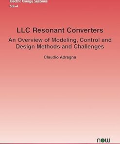 LLC Resonant Converters An Overview of Modeling, Control and Design Methods and Challenges