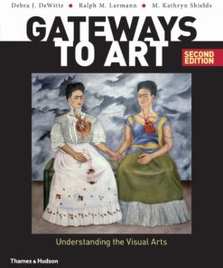 Gateways to Art Understanding the Visual Arts 2nd Edition