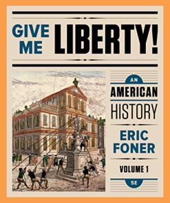 Give Me Liberty! An American History (Fifth Edition) (Vol. 1) 5th Edition- Eric Foner