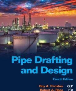 Pipe Drafting and Design 4th Edition by Roy A. Parisher