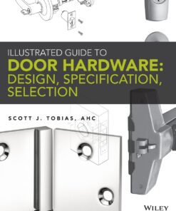 Illustrated Guide to Door Hardware Design, Specification, Selection by Scott Tobias