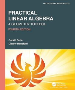 Practical Linear Algebra A Geometry Toolbox (Textbooks in Mathematics), 4th Edition
