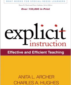 Explicit Instruction Effective and Efficient Teaching by Anita L. Archer and Charles A. Hughes