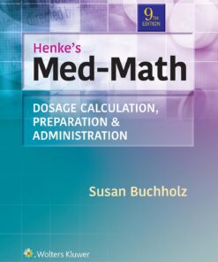 Henke's Med-Math Dosage Calculation, Preparation Administration 9th Edition