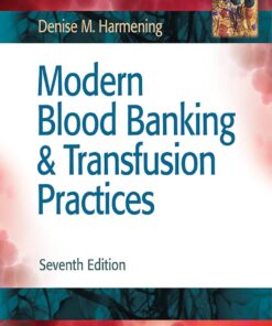 Modern Blood Banking & Transfusion Practices -- Denise M. Harmening -- 7th Edition, 2019 -- F.A. Davis