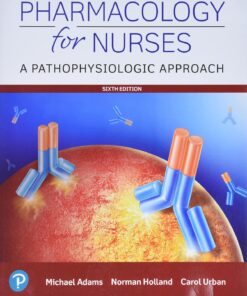 Pharmacology for Nurses A Pathophysiological Approach 6th Edition