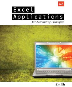 Excel Applications for Accounting Principles 4th Edition by Gaylord N. Smith