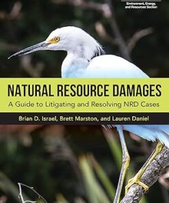 Natural Resource Damages A Guide to Litigating and Resolving NRD Cases